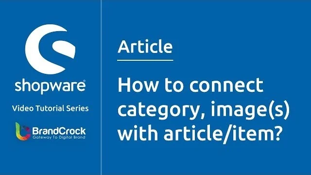 Shopware tutorials: How to connect category, images with article/item | BrandCrock