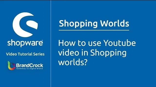 Shopware tutorials: How to use YouTube video in Shopping worlds | BrandCrock
