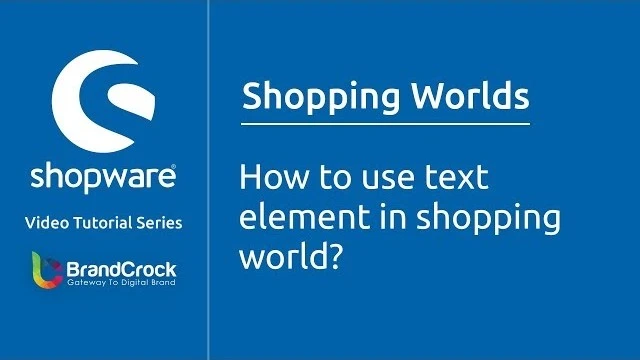 Shopware tutorials: How to use text element in shopping world | BrandCrock