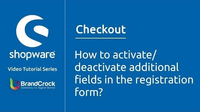 Shopware-Tutorials: Wie aktiviere / deaktiviere ich zusätzliche Felder im Registrierungsformular | BrandCrock