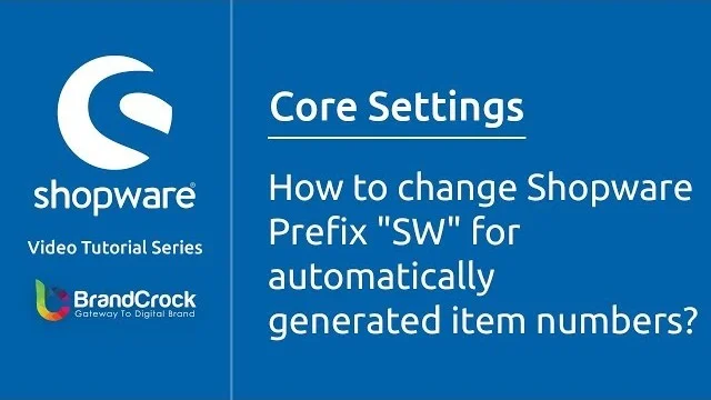 Shopware tutorials: How to change Shopware Prefix "SW" for automatically generated item numbers | BrandCrock