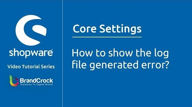 Shopware tutorials: How to show the log file generated error | BrandCrock