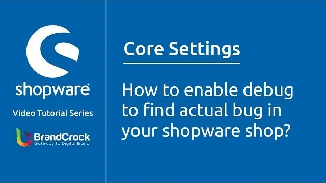 Shopware tutorials: How to enable debug to find actual bug in your Shopware shop | BrandCrock