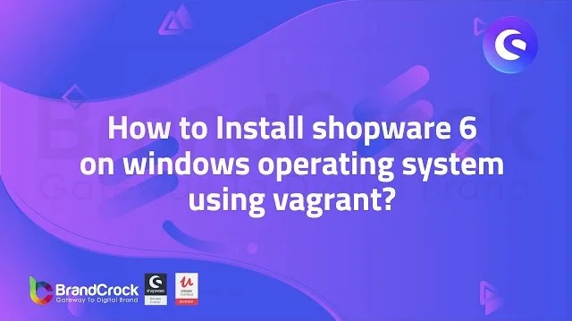 How to Install Shopware 6 on Windows Operating system using Vagrant | BrandCrock