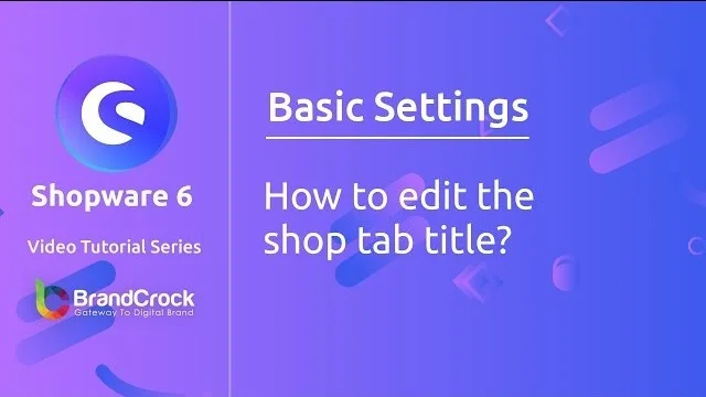 Shopware 6 Tutorials: How to Edit the Shop Tab Title | BrandCrock