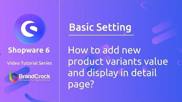 Shopware 6 tutorials: How to add new product variants value and display in detail page | BrandCrock