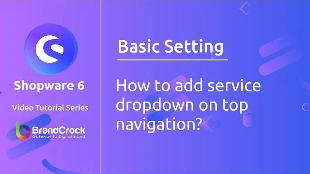 Shopware 6 tutorials: How to add Services dropdown on top navigation | BrandCrock
