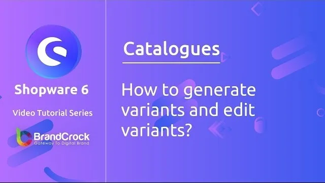 Shopware 6 tutorials: How to generate variants and edit variants | BrandCrock