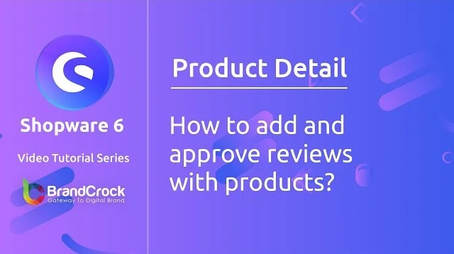 Shopware 6 Tutorials: Wie man Bewertungen mit Produkten hinzufügt und genehmigt | BrandCrock