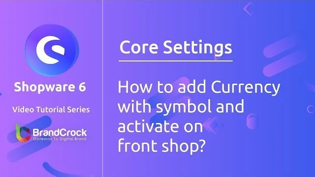 Shopware 6 tutorials: How to add Currency with symbol and activate on front Shop | BrandCrock