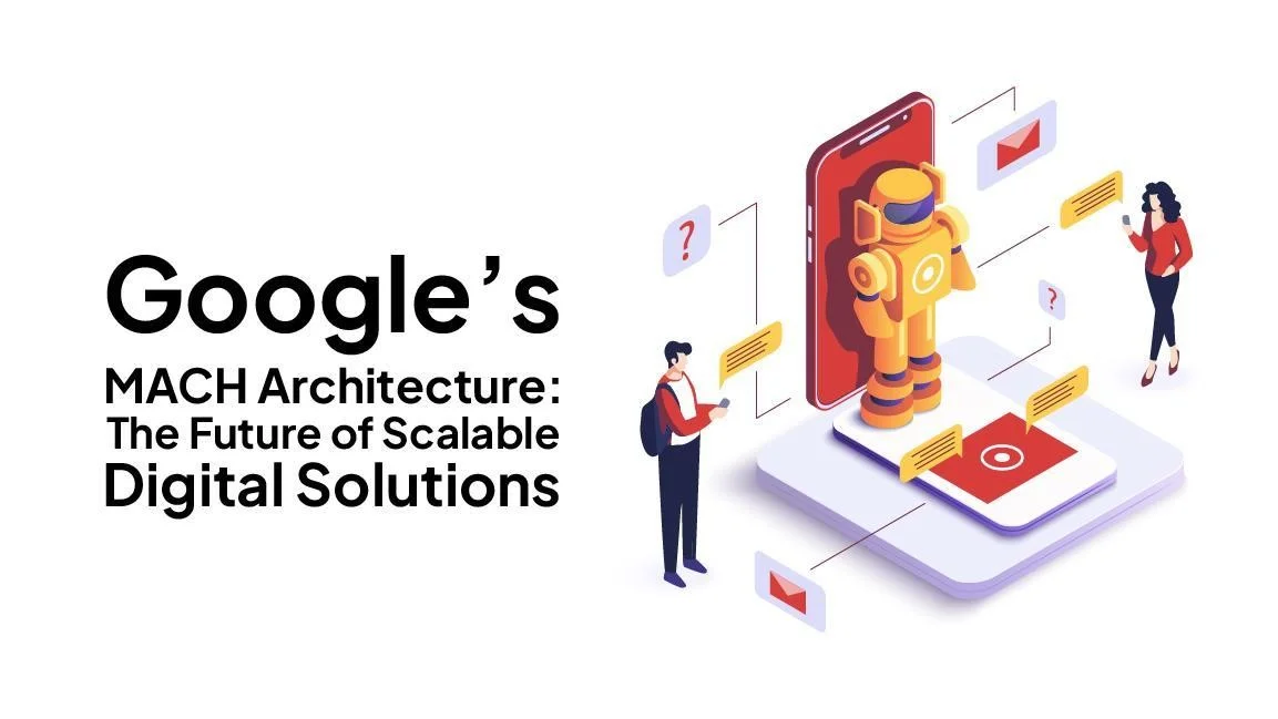 Google’s MACH Architecture - The Future of Scalable Digital Solutions - BrandCrock